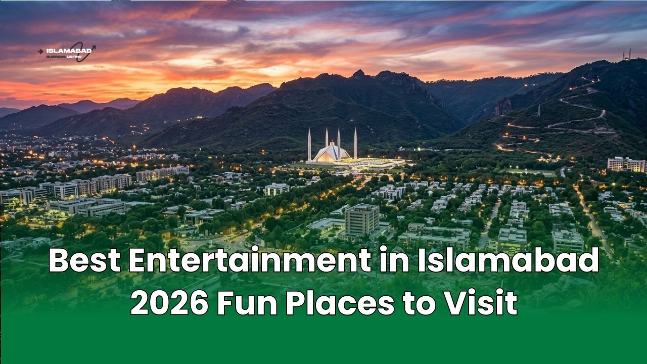 Best Entertainment in Islamabad 2026 – Fun Places to Visit
