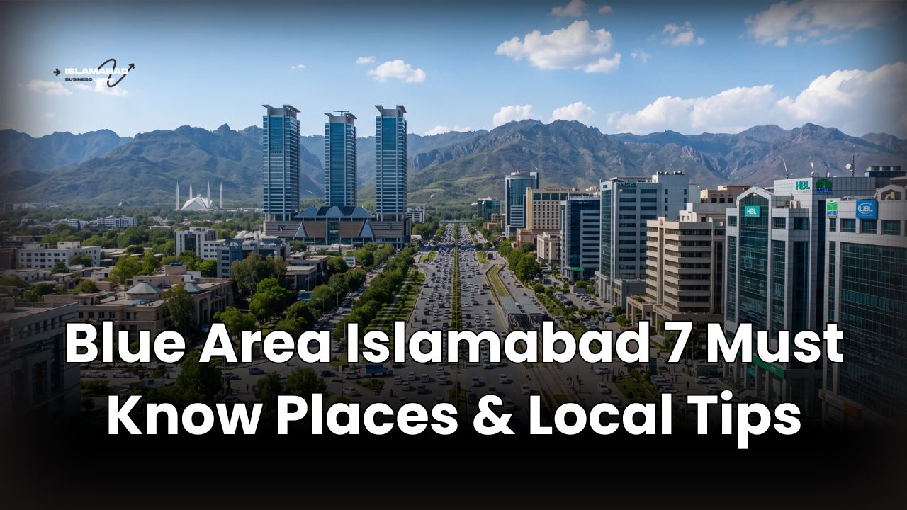 Blue Area Islamabad: 7 Must-Know Places & Local Tips