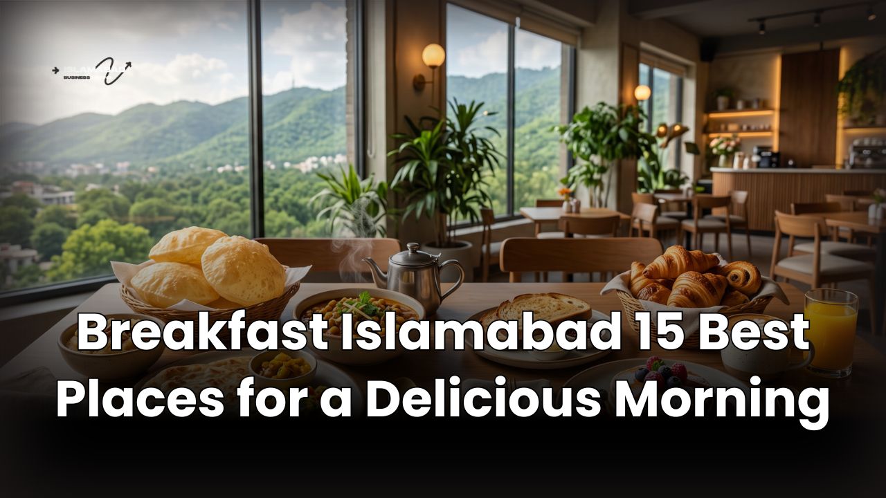 Breakfast Islamabad 15 Best Places for a Delicious Morning
